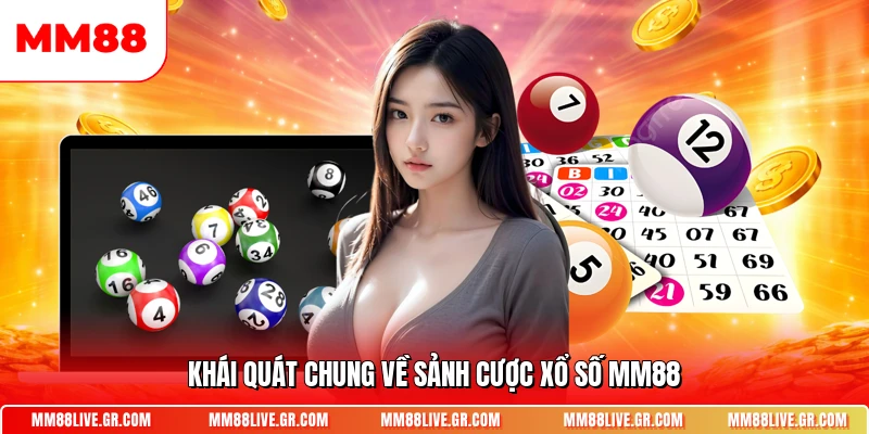 Khái quát chung về sảnh cược xổ số MM88