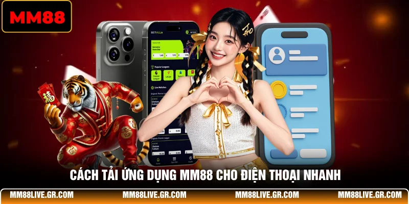 Cách tải ứng dụng MM88 cho điện thoại nhanh