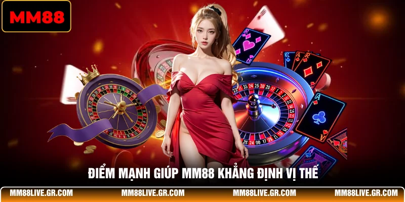Điểm mạnh giúp MM88 khẳng định vị thế